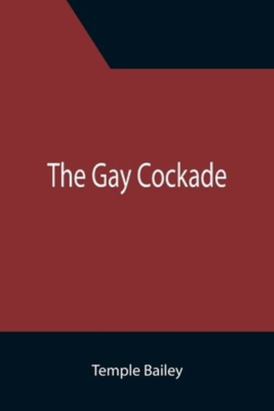 Cover for Temple Bailey · The Gay Cockade (Paperback Bog) (2021)