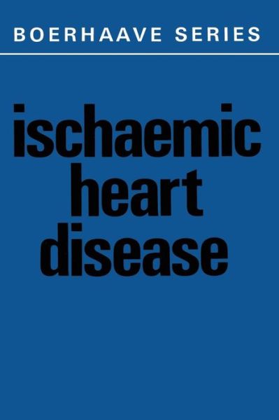 Cover for J H De Haas · Ischaemic Heart Disease - Boerhaave Series for Postgraduate Medical Education (Paperback Book) [Softcover reprint of the original 1st ed. 1970 edition] (2011)