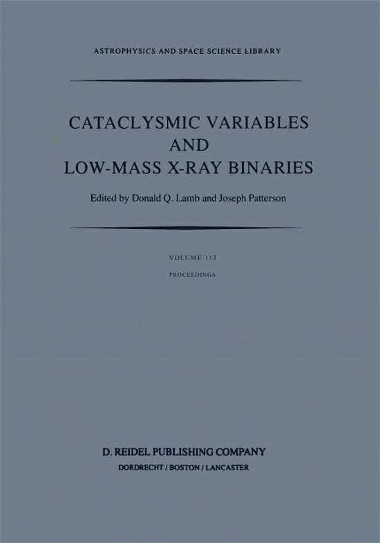 Cover for D Q Lamb · Cataclysmic Variables and Low-Mass X-Ray Binaries: Proceedings of the 7th North American Workshop held in Campbridge, Massachusetts, U.S.A., January 12-15, 1983 - Astrophysics and Space Science Library (Paperback Book) [Softcover reprint of the original 1st ed. 1985 edition] (2011)