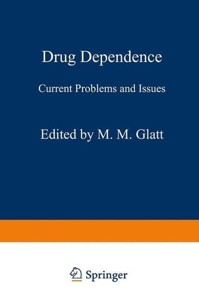 Cover for M M Glatt · Drug Dependence: Current Problems and Issues (Taschenbuch) [Softcover reprint of the original 1st ed. 1977 edition] (2012)