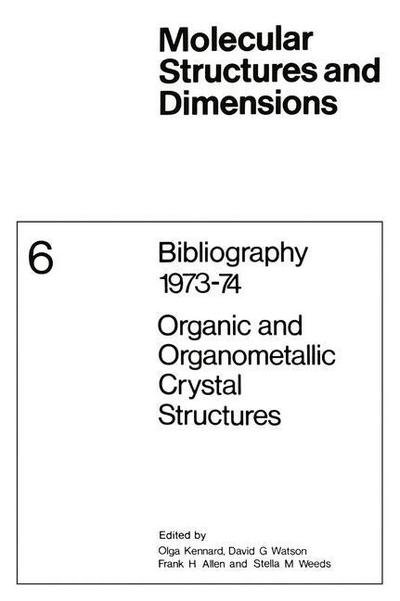 Cover for O Kennard · Bibliography 1973-74 Organic and Organometallic Crystal Structures - Molecular Structure and Dimensions (Paperback Book) [Softcover reprint of the original 1st ed. 1975 edition] (2014)
