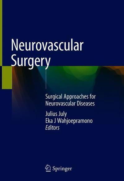 Neurovascular Surgery: Surgical Approaches for Neurovascular Diseases - July - Bøger - Springer Verlag, Singapore - 9789811089497 - 11. oktober 2018