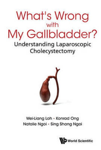 Cover for Loh, Wei-liang (S'pore Health Services, S'pore) · What's Wrong With My Gallbladder?: Understanding Laparoscopic Cholecystectomy (Hardcover Book) (2016)