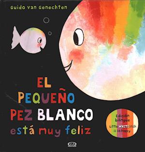 Cover for Guido Van Genechten · Pequeño Pez Blanco Esta Muy Feliz (Edicion Bilingüe) (Innbunden bok) (2019)