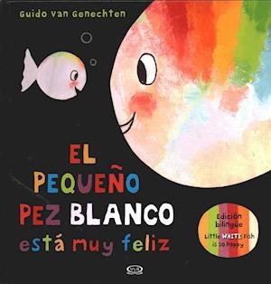 Cover for Guido Van Genechten · Pequeño Pez Blanco Esta Muy Feliz (Edicion Bilingüe) (Hardcover bog) (2019)