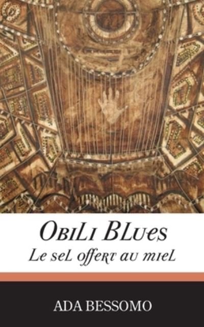 Cover for Ada Bessomo · Obili Blues. Le Sel Offert Au Miel (Paperback Book) [French edition] (2010)