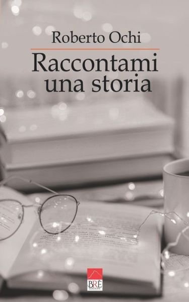 Cover for Ochi (Bre Edizioni), Roberto · Raccontami una storia: Poesie (Paperback Book) (2022)