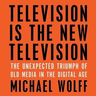 Television Is the New Television - Michael Wolff - Musique - Tantor Audio - 9798200012497 - 23 juin 2015