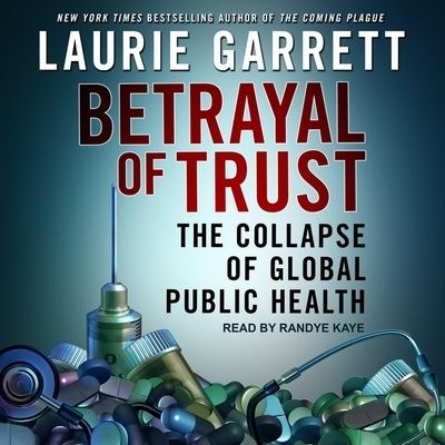 Cover for Laurie Garrett · Betrayal of Trust (CD) (2020)