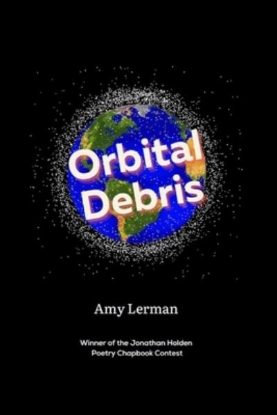 Cover for Amy Lerman · Orbital Debris: Winner of the Jonathan Holden Poetry Chapbook Contest (Paperback Book) (2022)