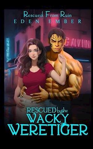 Cover for Eden Ember · Rescued by the Wacky Weretiger (Paperback Book) (2024)