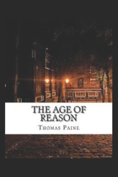 Cover for Thomas Paine · The Age of Reason by Thomas Paine (Paperback Bog) [Illustrated edition] (2022)