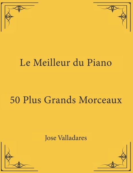 Cover for Jose Valladares · Le Meilleur du Piano: 50 Plus Grands Morceaux (Paperback Book) (2021)