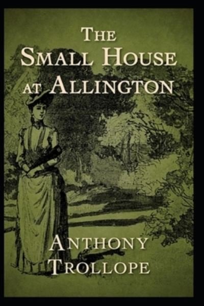 Cover for Anthony Trollope · The Small House at Allington (Paperback Book) [Illustrated edition] (2021)