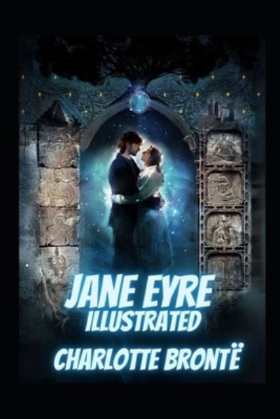 Jane Eyre Illustrated - Charlotte Bronte - Libros - Independently Published - 9798463545497 - 24 de agosto de 2021