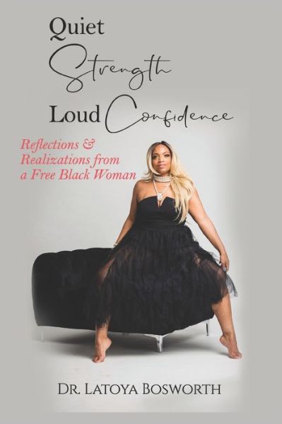 Cover for Latoya Bosworth · Quiet Strength Loud Confidence: Reflections &amp; Realizations of a Free Black Woman (Paperback Book) (2021)