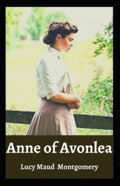 Anne of Avonlea - Lucy Maud Montgomery - Books - Independently Published - 9798515549497 - June 5, 2021