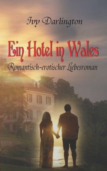 Cover for Ivy Darlington · Ein Hotel in Wales: Romantisch-erotischer Liebesroman (Paperback Bog) (2021)
