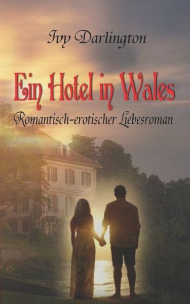 Cover for Ivy Darlington · Ein Hotel in Wales: Romantisch-erotischer Liebesroman (Paperback Book) (2021)