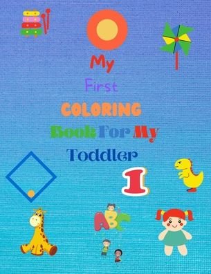 Cover for Mk El Nadi · My First Coloring Book For My Toddler (Taschenbuch) (2020)
