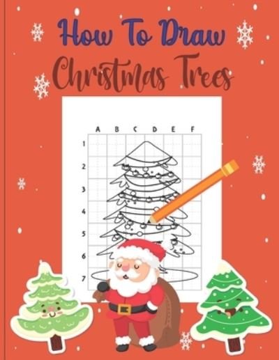 How To Draw Christmas Trees - Alric Stumpf - Bøger - Independently Published - 9798572432497 - 26. november 2020