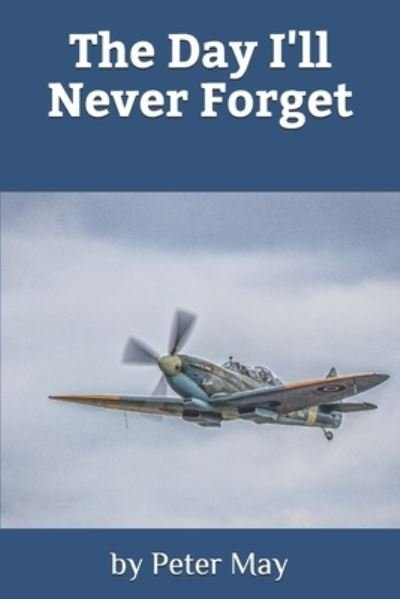 Cover for Peter May · The Day I'll Never Forget (Paperback Bog) (2021)
