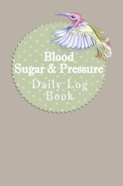 Cover for Annette Katelace · Blood Sugar &amp; Pressure Daily Log Book (Paperback Book) (2020)