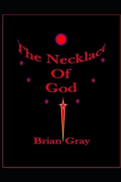 Cover for Brian Gray · The Necklace Of God (Paperback Bog) (2020)
