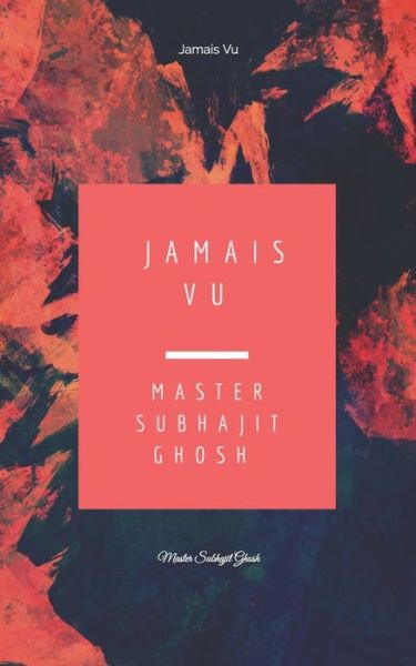 Cover for Master Subhajit Ghosh · Jamais Vu (Paperback Book) (2020)