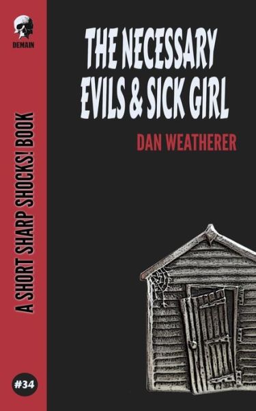 Cover for Dan Weatherer · The Necessary Evils &amp; Sick Girl (Paperback Book) (2020)