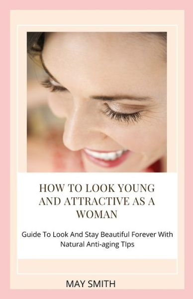 Cover for May Smith · How to Look Young and Attractive as a Woman (Paperback Book) (2020)