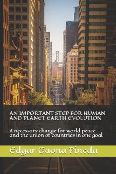 Edgar Gaona Pineda · An Important Step for Human and Planet Earth Evolution (Paperback Bog) (2020)