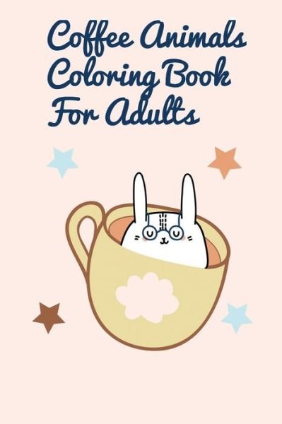 Cover for Faburose Coloring Publishing · Coffee Animals Coloring Book For Adults (Paperback Book) (2020)