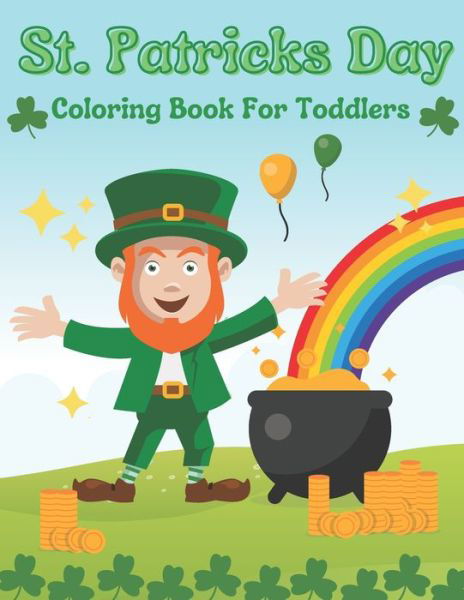 St. Patricks Day Coloring Book For Toddlers - Victoria Williams - Livres - Independently Published - 9798703160497 - 1 février 2021
