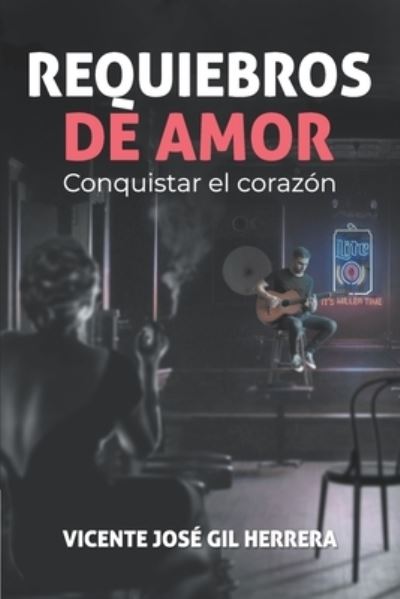 Cover for Vicente Jose Gil Herrera · Requiebros de Amor: Conquistar El Corazon - Poesia (Paperback Book) (2021)