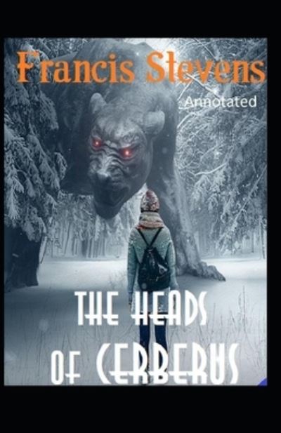 Cover for Francis Stevens · The Heads of Cerberus Annotated (Pocketbok) (2021)