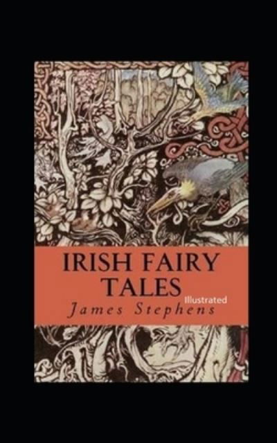 Irish Fairy Tales Illustrated - James Stephens - Książki - Independently Published - 9798738539497 - 15 kwietnia 2021