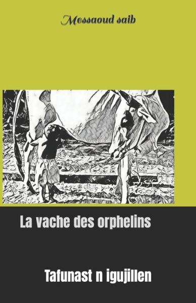 Cover for Messaoud Saib · La vache des orphelins: Tafunast n igujillen (Paperback Book) (2021)