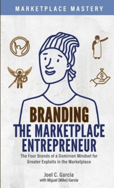 Branding the Marketplace Entrepreneur - Joel C. Garcia - Books - Primedia eLaunch LLC - 9798888962497 - January 3, 2023