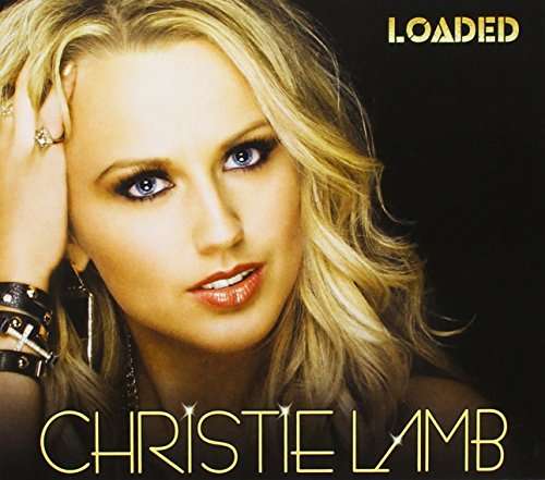 Loaded - Christie Lamb - Muzyka - ABC - 0602557336498 - 24 lutego 2017