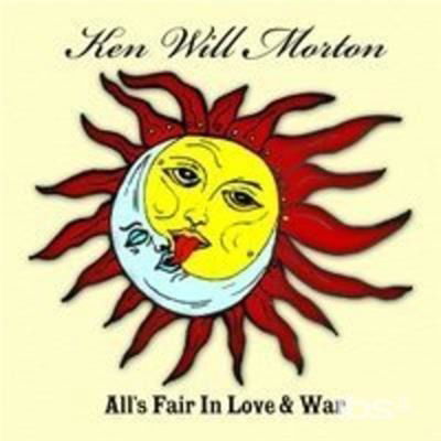 Cover for Ken Will Morton · All's Fair in Love &amp; War (CD) (2015)