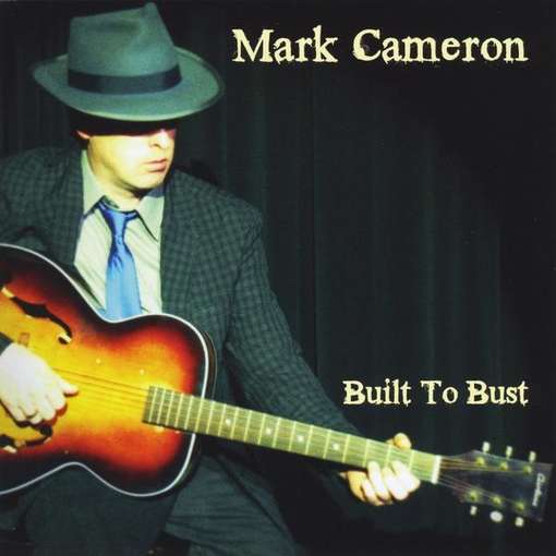 Cover for Mark Cameron · Built to Bust (CD) (2011)