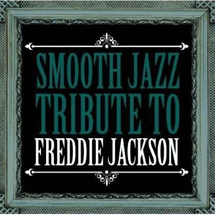 Cover for Freddie Jackson · Smooth Jazz Tribute (CD) (2017)