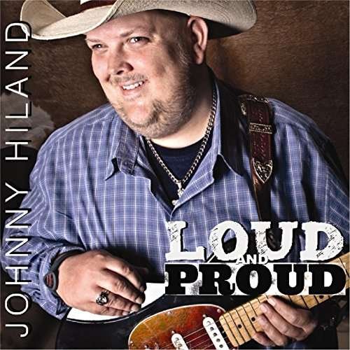 Cover for Johnny Hiland · Loud and Proud (CD) [Digipack] (2016)