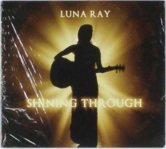 Cover for Luna Ray · Shining Through (CD) [Digipak] (2015)