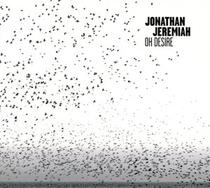 Jeremiah Jonathan · Oh Desire (CD) (2019)