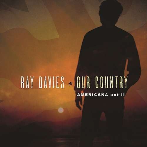 Our Country: Americana Act 2 - Ray Davies - Muziek - SONY MUSIC LABELS INC. - 4547366352498 - 4 juli 2018