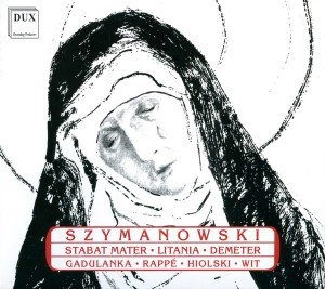 Stabat Mater / Litany to Virgin Mary / Demeter - Szymanowski / Gadulanka / Rappe / Hiolski / Wit - Musiikki - DUX - 5902547003498 - tiistai 22. huhtikuuta 2003