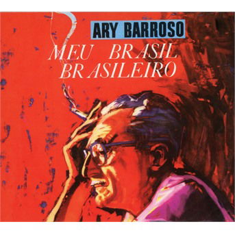 Ary Barroso · Meu Brasil Brasileiro + Um Interpreta o Outro (CD) (2018)