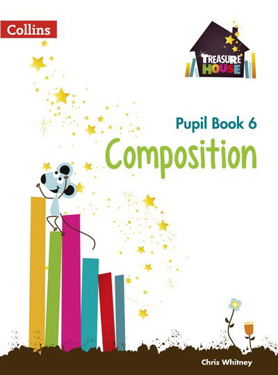 Cover for Chris Whitney · Composition Year 6 Pupil Book - Treasure House (Paperback Book) (2015)